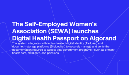 PR Newswire: The Self-Employed Women's Association (SEWA) launches a blockchain-based identity platform on Algorand mainnet