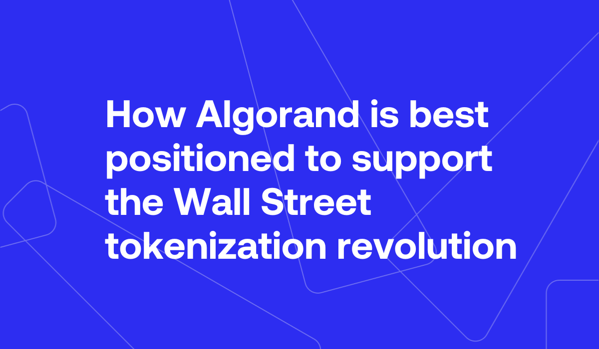 How Algorand is best positioned to support the Wall Street tokenization  revolution