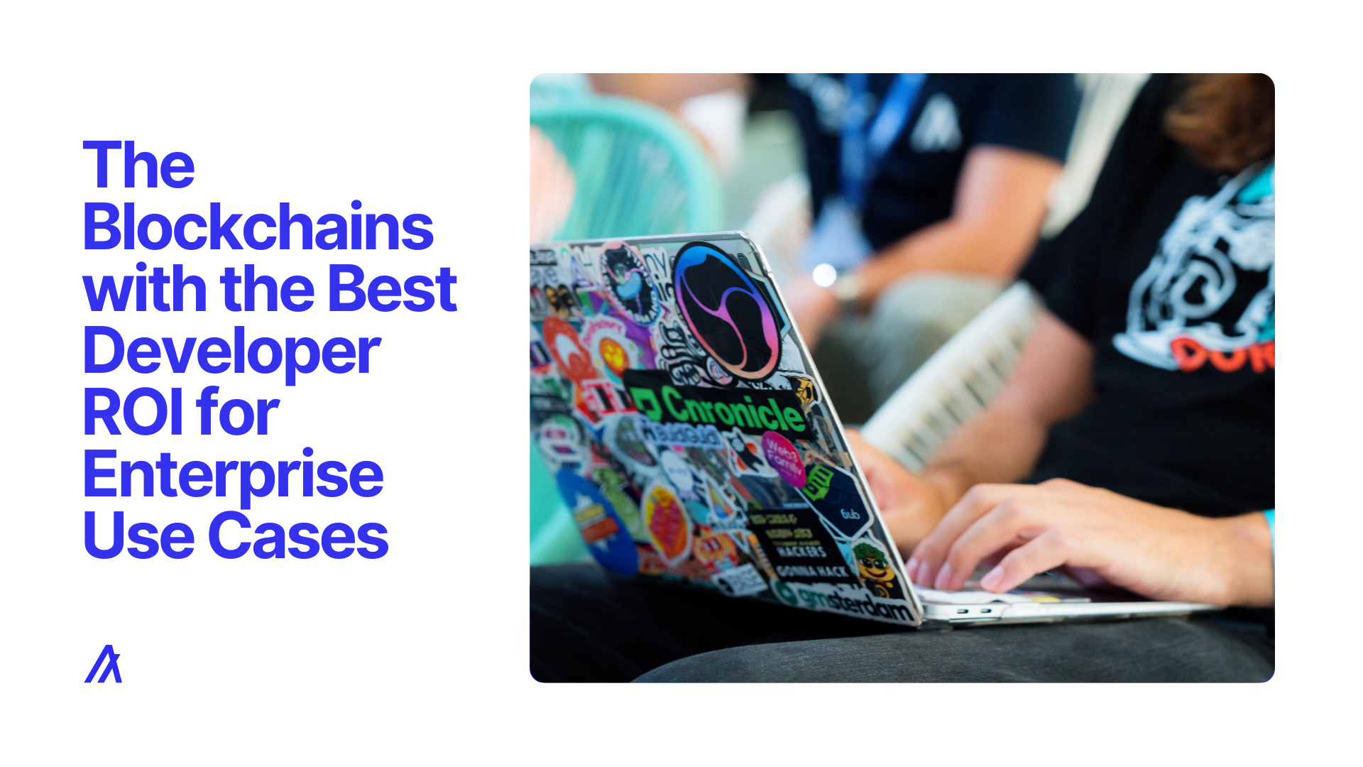 The Blockchains with the Best Developer ROI for Enterprise Use Cases