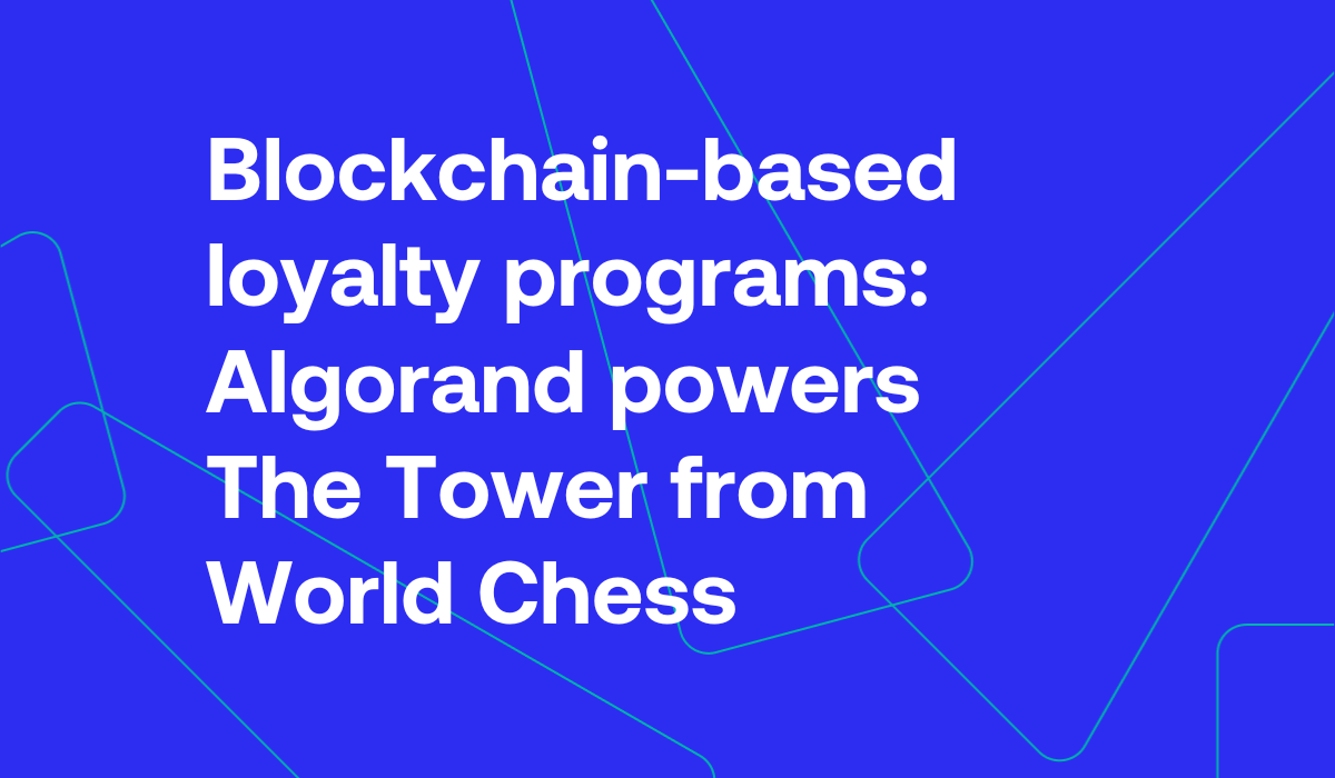 Blockchain-based loyalty programs: Algorand powers The Tower from World  Chess