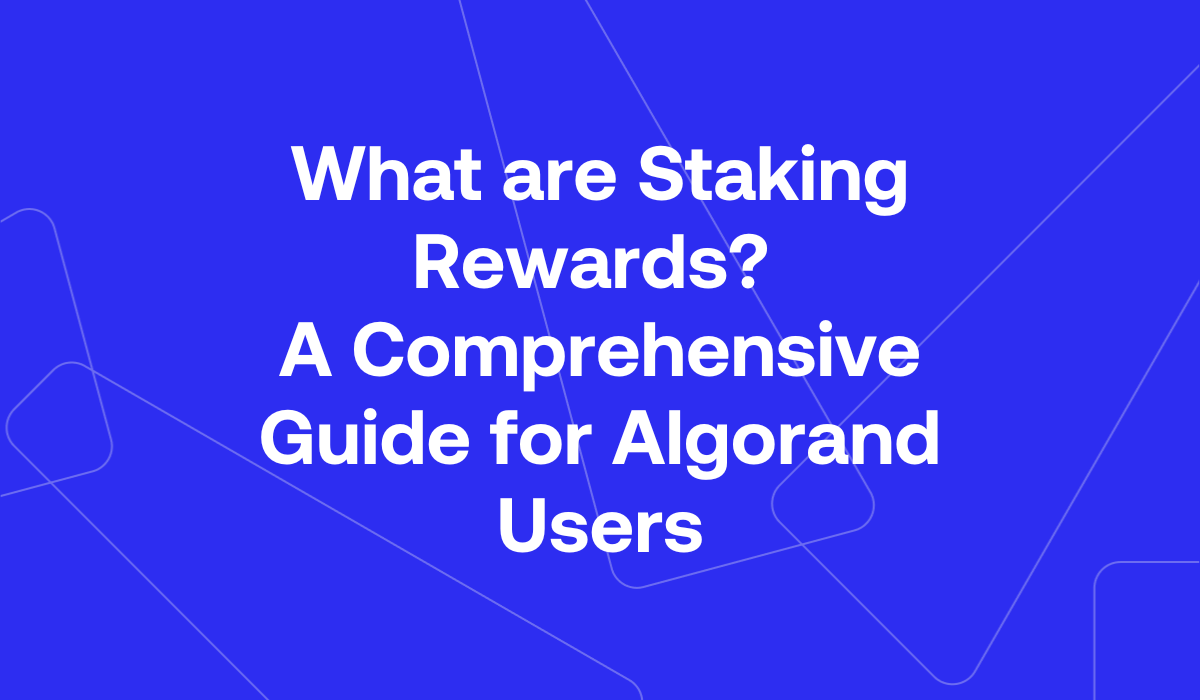 What are Staking Rewards? A Comprehensive Guide for Algorand Users