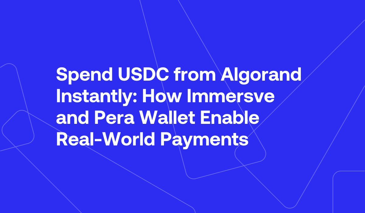 Spend USDC from Algorand instantly: How Immersve and Pera Wallet enable  real-world payments